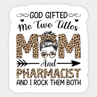 Leopard I Have Two Titles Mom Pharmacist Mothers Day Womens Sticker